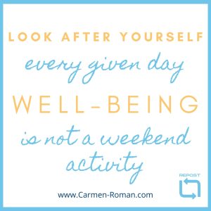 Well-being is not a weekend activity. Look after yourself every given day.