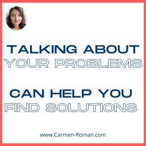 Talking about problems can help you find solutions